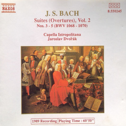 J. S. Bach* - Capella Istropolitana, Jaroslav Dvořák : Suites (Ouvertures), Vol. 2 Nos. 3-5 (BWV 1068-1070) (CD)