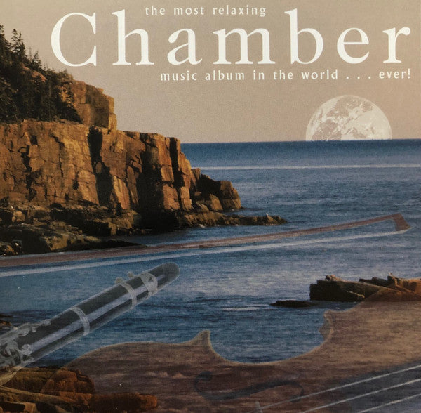 Various : The Most Relaxing Chamber Music Album In The World ... Ever! (2xCD, Comp)