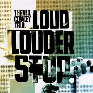 The Neil Cowley Trio : Loud... Louder... Stop (CD, Album)