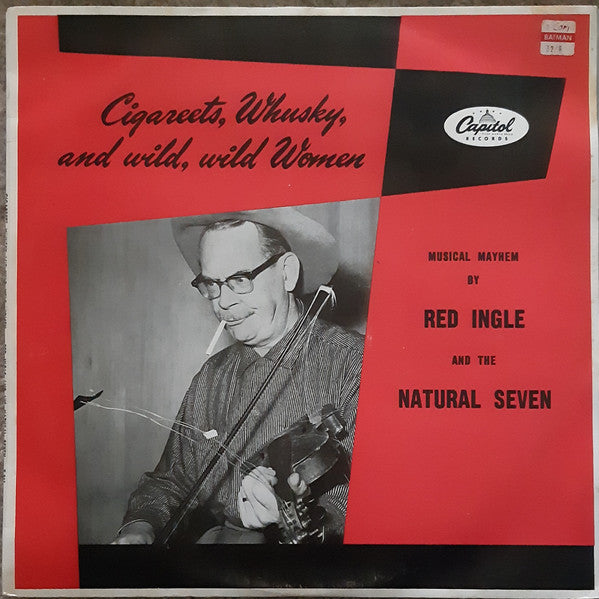 Red Ingle And The Natural Seven : Cigareets, Whusky, And Wild, Wild Women: Musical Mayhem By Red Ingle And The Nartural Seven  (LP, Album, Comp)