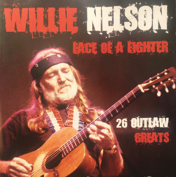 Willie Nelson : Face Of A Fighter - 26 Outlaw Greats (CD, Comp)