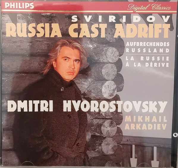 Sviridov*, Dmitri Hvorostovsky, Mikhail Arkadiev* : Russia Cast Adrift = Aufbrechendes Russland = La Russie A La Dérive (CD)
