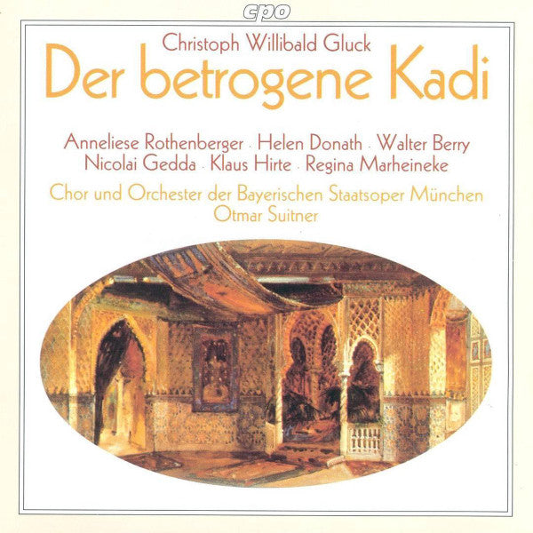 Christoph Willibald Gluck - Anneliese Rothenberger · Helen Donath · Walter Berry · Nicolai Gedda · Klaus Hirte · Regina Marheineke · Chor Der Bayerischen Staatsoper Und Bayerisches Staatsorchester · Otmar Suitner : Der Betrogene Kadi (CD, Album, RE, RM)