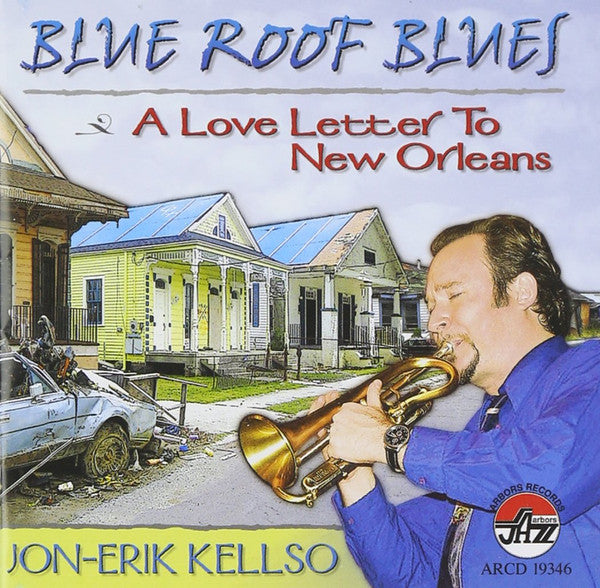 Jon-Erik Kellso : Blue Roof Blues (A Love Letter To New Orleans) (CD, Album)