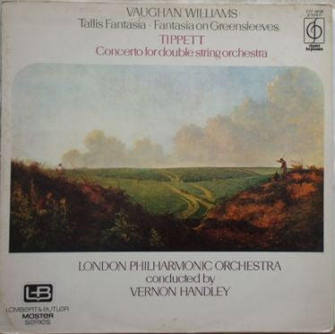 Ralph Vaughan Williams / Sir Michael Tippett, London Philharmonic Orchestra Conducted By Vernon Handley : Tallis Fantasia • Fantasia On Greensleeves / Concerto For Double String Orchestra (LP)