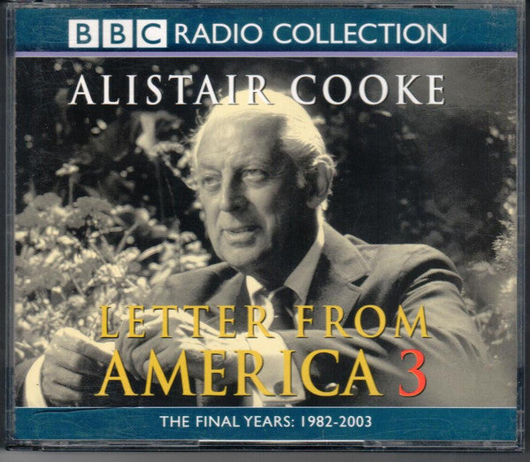Alistair Cooke (2) : Letter From America 3 (The Final Years: 1982–2003) (4xCD)