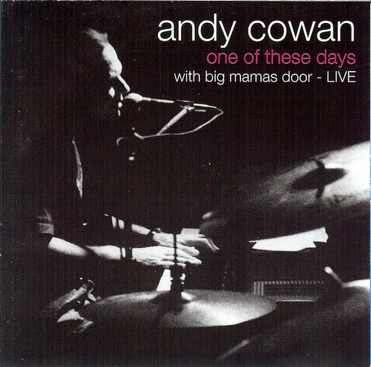 Andy Cowan & Big Mama's Door : One Of These Days – Live (CD, Album)