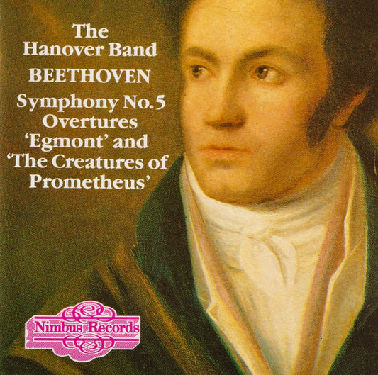 The Hanover Band*, Beethoven* : Symphony No. 5, Overtures 'Egmont' And 'The Creatures Of Prometheus' (CD, Album, Amb)