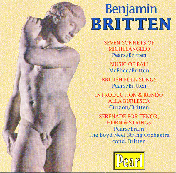 Benjamin Britten, Peter Pears, Colin McPhee, Clifford Curzon, Dennis Brain, The Boyd Neel String Orchestra : Seven Sonnets Of Michelangelo / Music Of Bali / British Folk Songs / Introduction & Rondo Alla Burlesca / Serenade For Tenor, Horn & Strings (CD, Comp, Mono, RM)