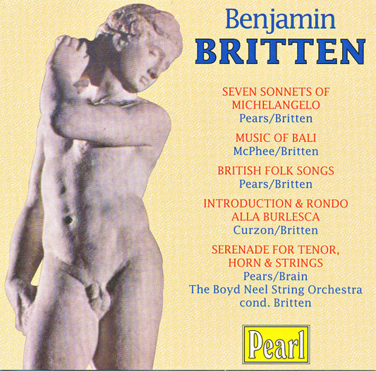 Benjamin Britten, Peter Pears, Colin McPhee, Clifford Curzon, Dennis Brain, The Boyd Neel String Orchestra : Seven Sonnets Of Michelangelo / Music Of Bali / British Folk Songs / Introduction & Rondo Alla Burlesca / Serenade For Tenor, Horn & Strings (CD, Comp, Mono, RM)