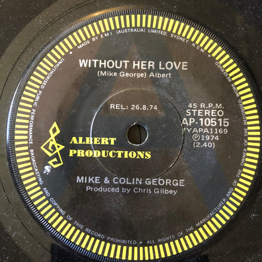 Mike & Colin George : Without Her Love (7", Single, Promo, A L)