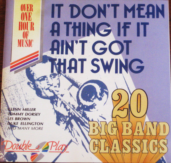 Various : It Don't Mean A Thing If It Ain't Got That Swing. 20 Big Band Classics (CD, Comp)