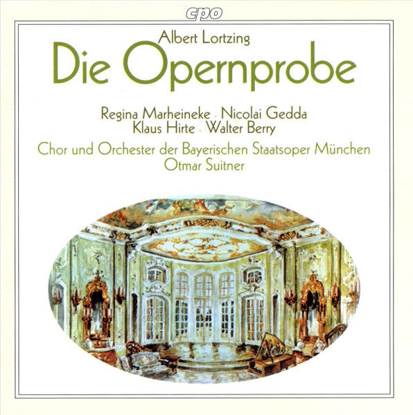 Albert Lortzing - Regina Marheineke · Nicolai Gedda · Klaus Hirte · Walter Berry · Chor Der Bayerischen Staatsoper Und Bayerisches Staatsorchester, Otmar Suitner : Die Opernprobe (CD, Comp, RE, RM)