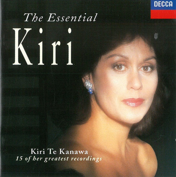 Kiri Te Kanawa : The Essential Kiri - 15 Of Her Greatest Recordings (CD, Comp)