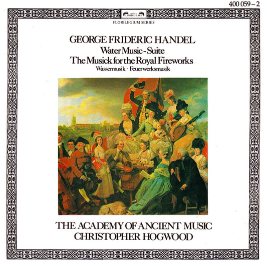 George Frideric Handel* / The Academy Of Ancient Music, Christopher Hogwood : Water Music - Suite / The Musick For The Royal Fireworks (CD, Comp)