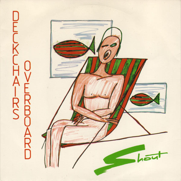Deckchairs Overboard : Shout (7", Single)