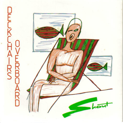 Deckchairs Overboard : Shout (7", Single)