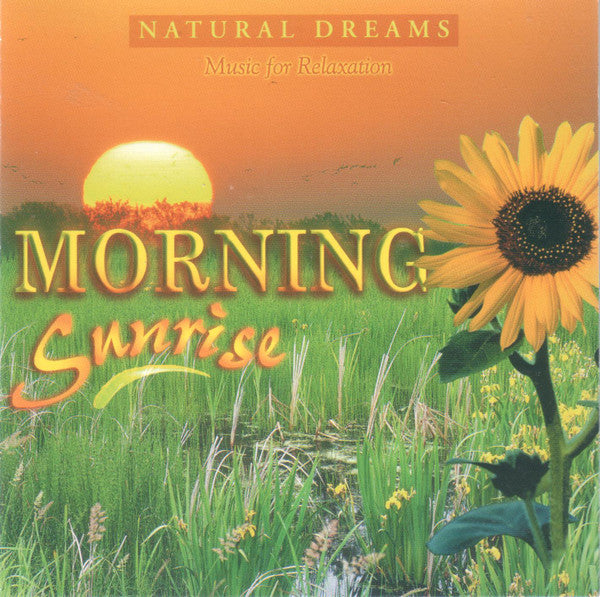 Unknown Artist : Natural Dreams - Music For Relaxation: Morning Sunrise (CD, Album)