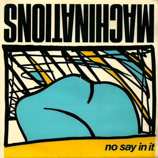 Machinations : No Say In It (7", Single)