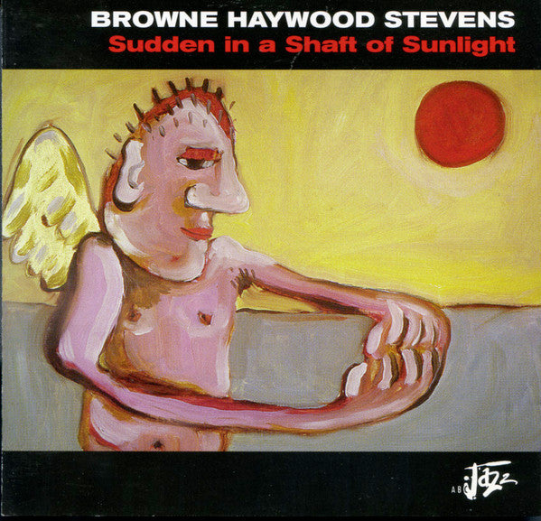 Browne Haywood Stevens : Sudden In A Shaft Of Sunlight (CD, Album)