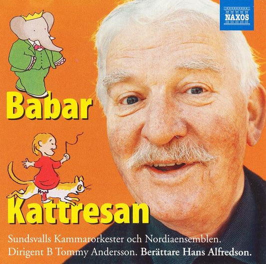 Sundsvalls Kammarorkester Och Nordiaensemblen . B Tommy Andersson . Hans Alfredson : Babar Och Kattresan (CD, Album)