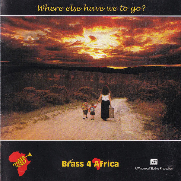 Brass 4 Africa : Where Else Have We To Go? (CD, Album)