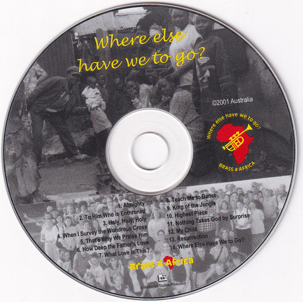 Brass 4 Africa : Where Else Have We To Go? (CD, Album)