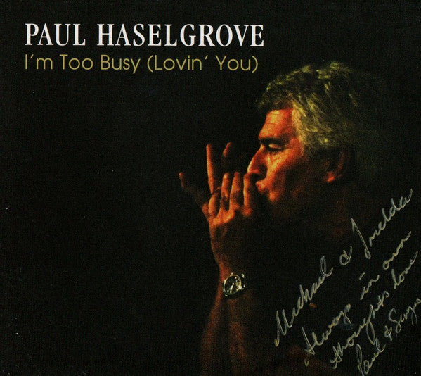 Paul Haselgrove : I'm Too Busy (Lovin' You) (CD, Album, Dig)