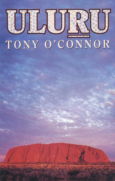 Tony O'Connor (2) : Uluru (Cass, Album, Bla)