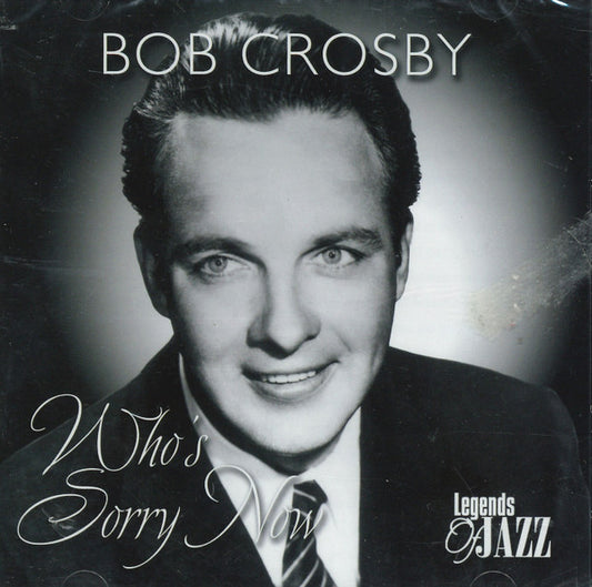 Bob Crosby : Who's Sorry Now (CD, Comp, RM)