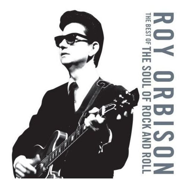 Roy Orbison : The Best Of The Soul Of Rock And Roll (CD, Comp)