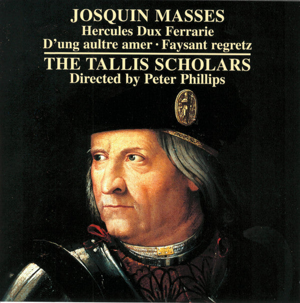Josquin* / The Tallis Scholars Directed By Peter Phillips (2) : Masses: Hercules Dux Ferrarie · D'ung Aultre Amer · Faysant Regretz (CD, Album)
