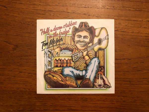 Tom McIvor : Half A Dozen Stubbies In The Fridge (7", Single)