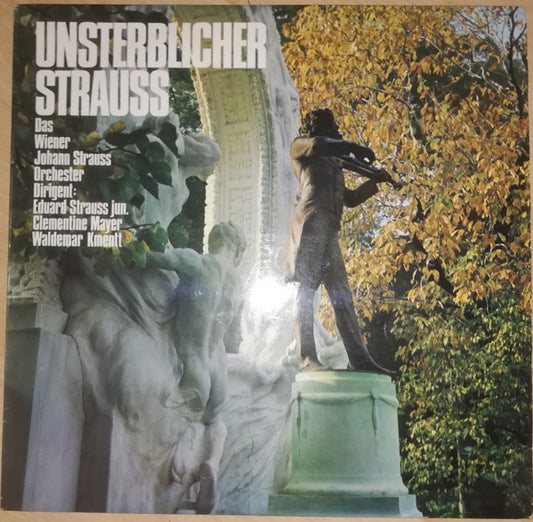 Johann Strauss Jr., Clementine Mayer, Wiener Johann Strauss Orchestra, Waldemar Kmentt, Eduard Strauß : Unsterblicher Strauss (LP, Comp)