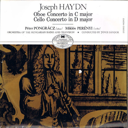 Joseph Haydn, Péter Pongrácz, Miklós Perényi, Orchestra Of The Hungarian Radio And Television*, Janos Sandor : Oboe Concerto In C Major / Cello Concerto In D Major (LP)