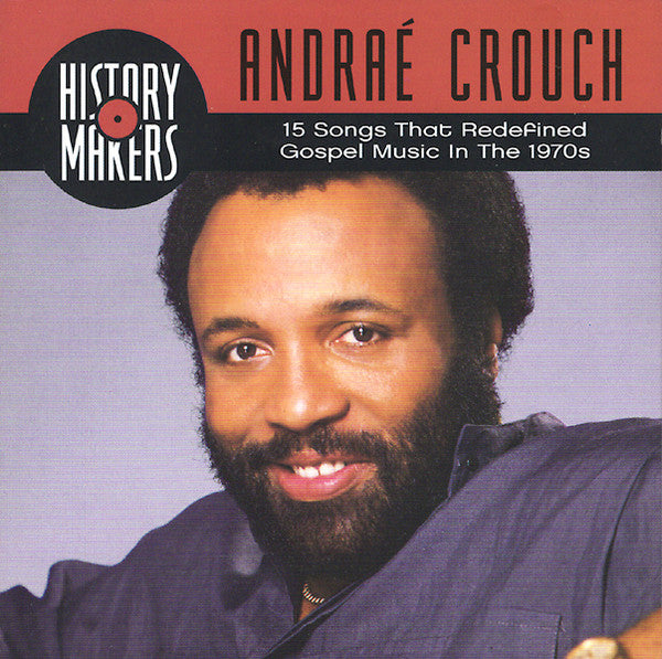 Andraé Crouch : History Makers (15 Songs That Redefined Gospel Music In The 1970s) (HDCD, Comp, RM)
