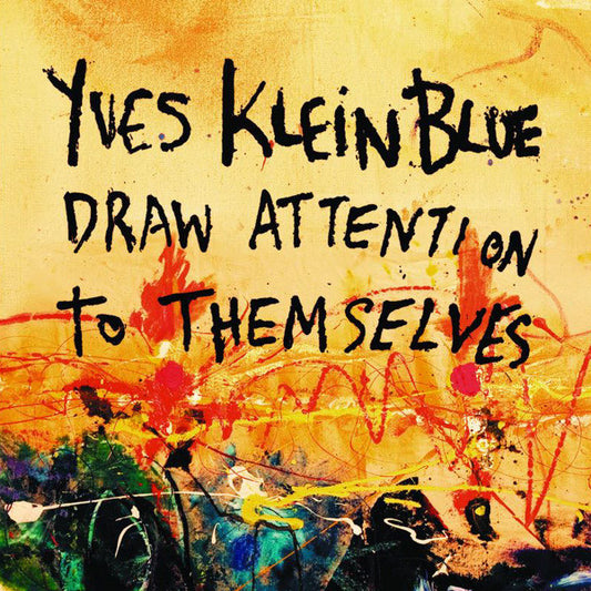 Yves Klein Blue : Yves Klein Blue Draw Attention To Themselves (CD, EP, RE)