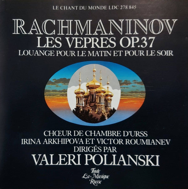 Sergei Rachmaninoff - The USSR Ministry Of Culture Chamber Choir, Ирина Архипова, Виктор Румянцев, Valery Polyansky : Les Vepres Op. 37 (CD, Album)