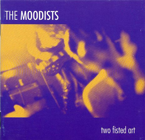 The Moodists : Two Fisted Art (1980 -1986) (2xCD, Comp)