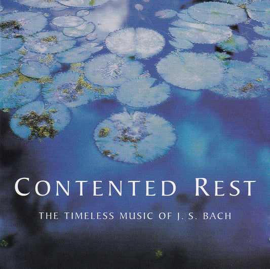 Various : Contented Rest (The Timeless Music Of J.S. Bach) (CD, Comp)