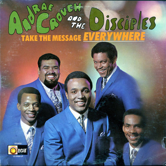 Andraé Crouch & The Disciples : Take The Message Everywhere (LP, Album)