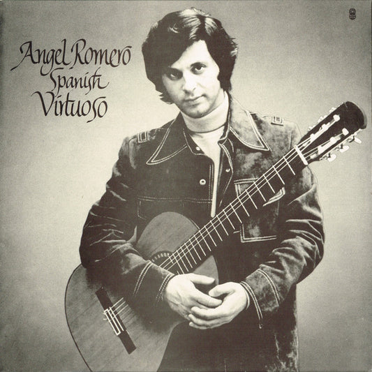 Angel Romero (2) : Spanish Virtuoso - Romantic Music For Guitar (LP, Album, Club)