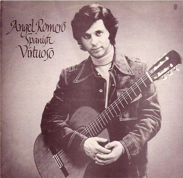 Angel Romero (2) : Spanish Virtuoso - Romantic Music For Guitar (LP, Album, Club)
