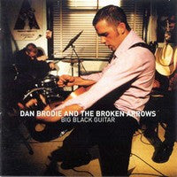 Dan Brodie And The Broken Arrows : Big Black Guitar (CD, Album + CD, EP)