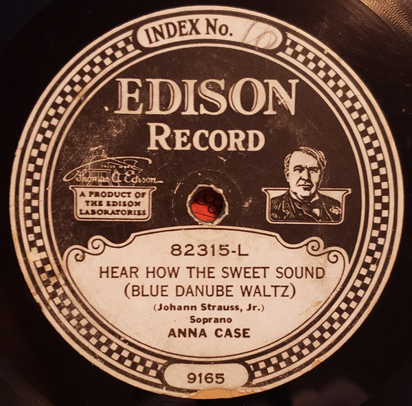 Anna Case : Hear How The Sweet Sound (Blue Danube Waltz) / Open Thou My Love, Thy Blue Eyes (Edison Disc)