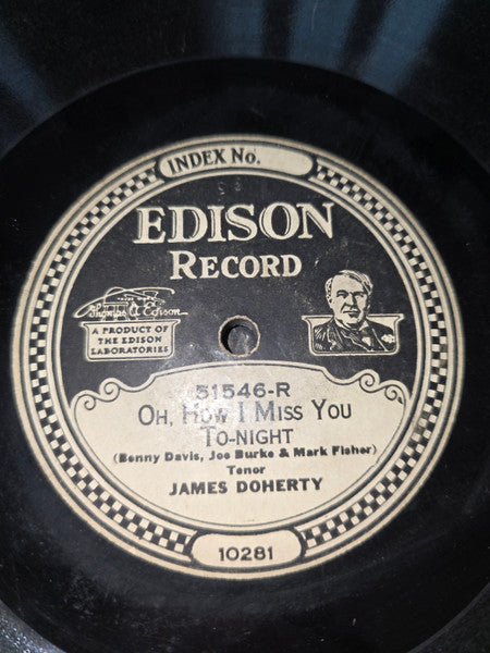 James Doherty (2) / Charles Harrison (3) : Oh, How I Miss You Tonight / If You See That Gal Of Mine Send Her Home (Edison Disc)