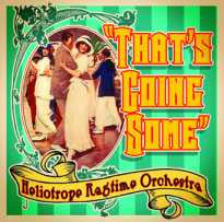 The Heliotrope Ragtime Orchestra : That's Going Some (CD, Album)