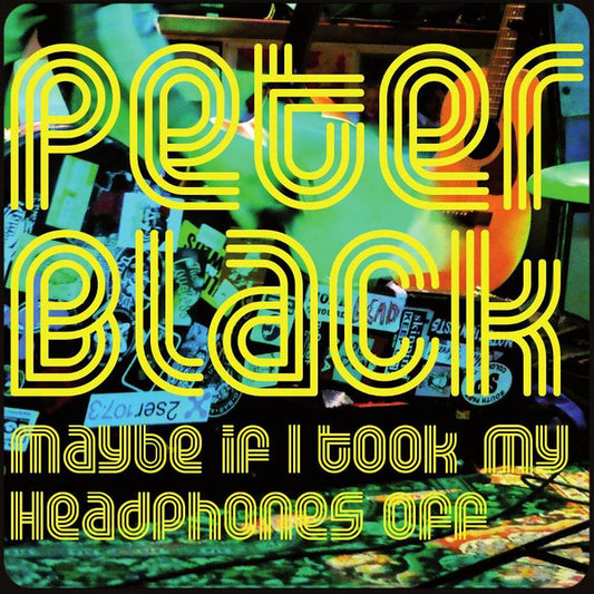 Peter Black (4) : Maybe If I Took My Headphones Off (LP, Album, Ltd, Num)