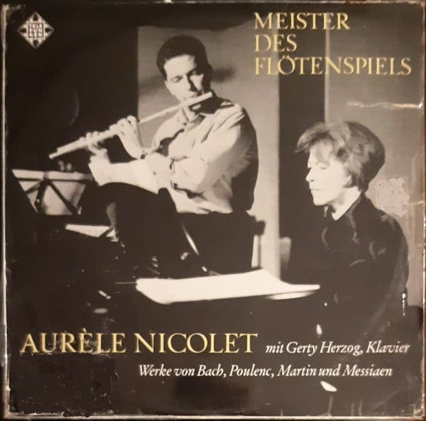 Aurèle Nicolet, Gerty Herzog*, Johann Sebastian Bach, Carl Philipp Emanuel Bach, Francis Poulenc, Frank Martin (3), Olivier Messiaen : Meister Des Flötenspiels (LP)
