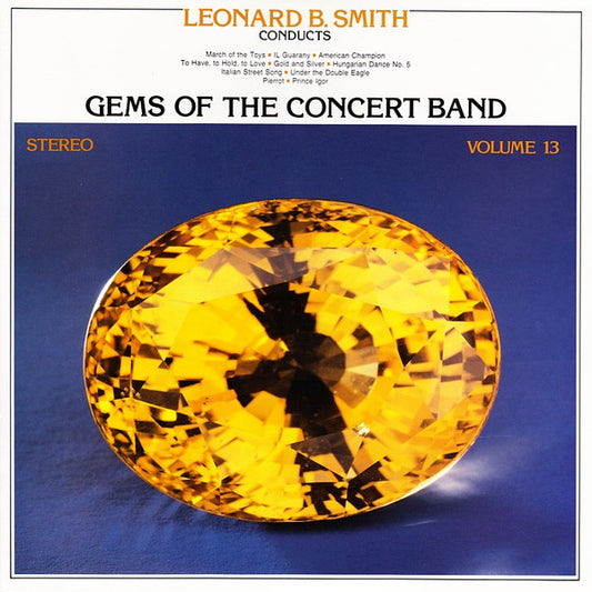 The Detroit Concert Band, Leonard B. Smith : Gems Of The Concert Band Volume 13 (LP, Album)